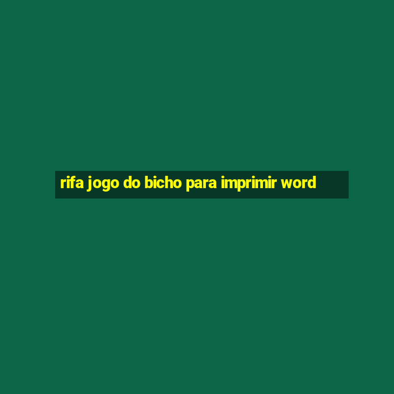 rifa jogo do bicho para imprimir word