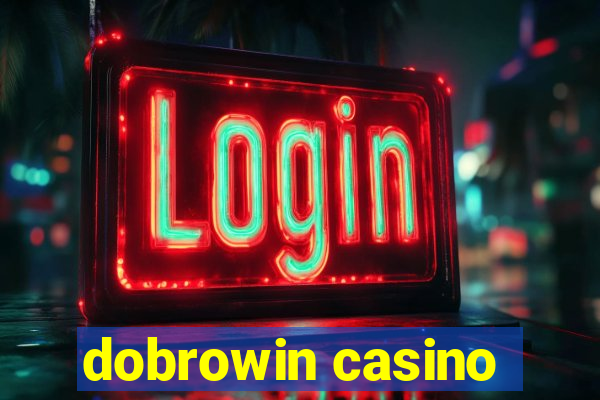 dobrowin casino