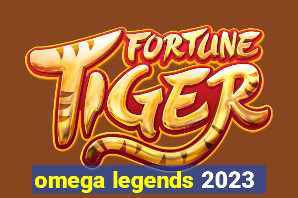 omega legends 2023