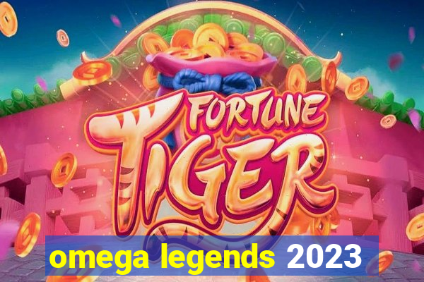 omega legends 2023