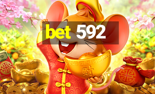 bet 592