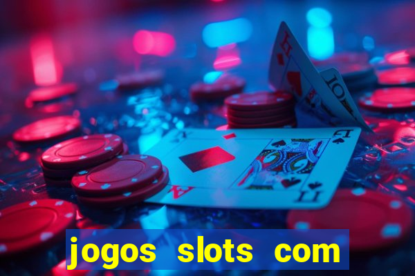 jogos slots com bonus de cadastro