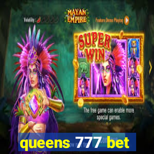 queens 777 bet