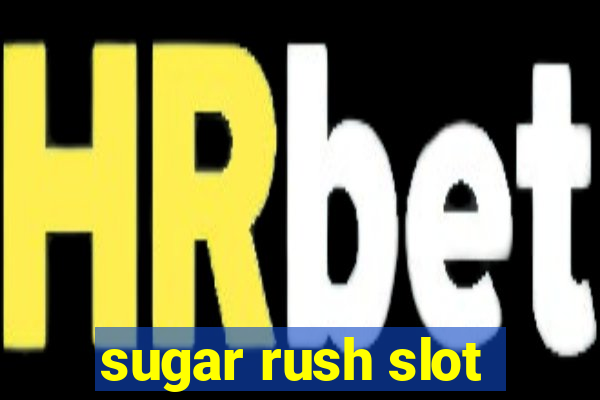 sugar rush slot