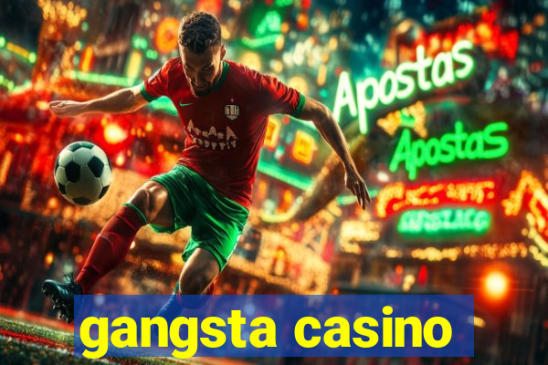 gangsta casino