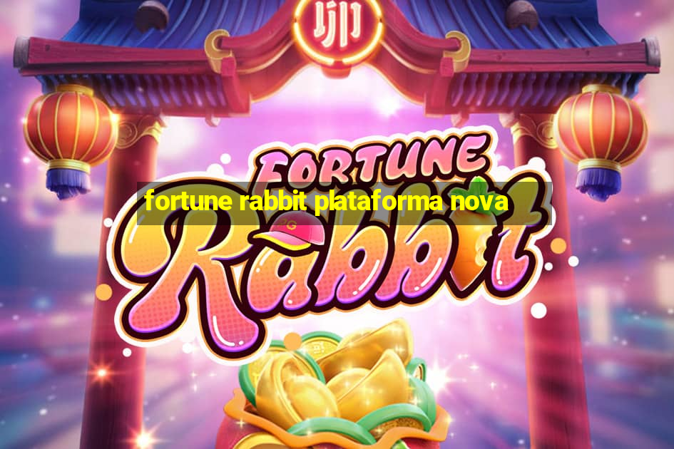 fortune rabbit plataforma nova