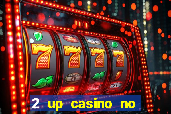 2 up casino no deposit bonus