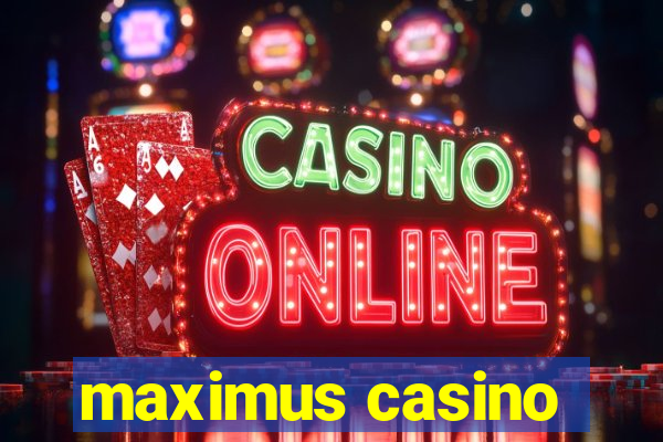 maximus casino