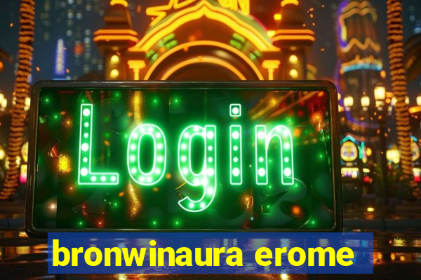 bronwinaura erome