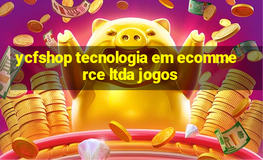 ycfshop tecnologia em ecommerce ltda jogos