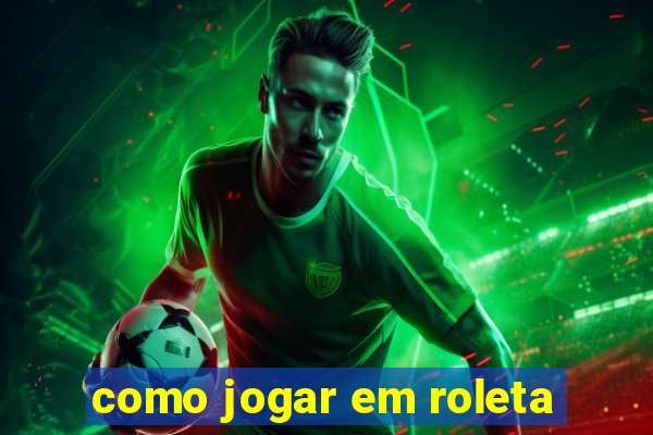 como jogar em roleta