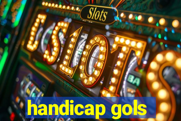 handicap gols