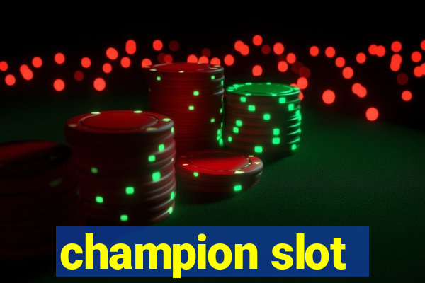 champion slot