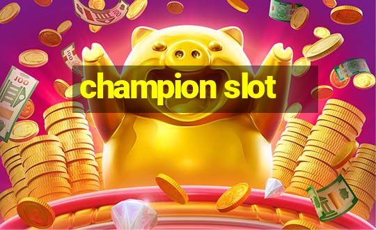 champion slot