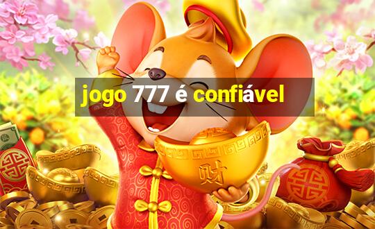 jogo 777 é confiável