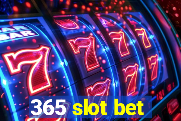 365 slot bet