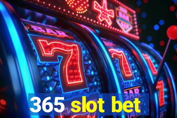 365 slot bet