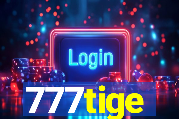 777tige