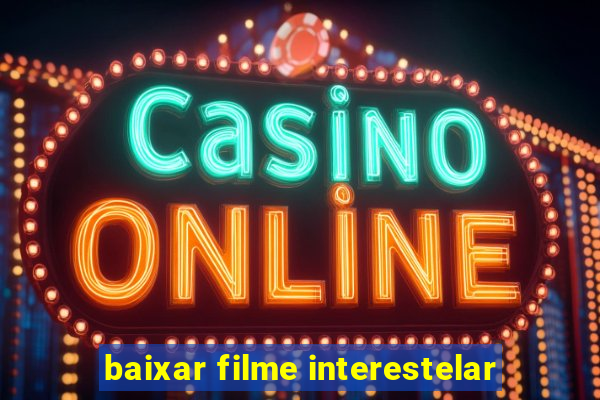 baixar filme interestelar