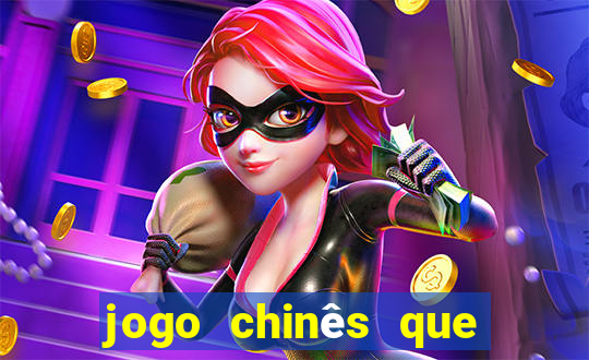 jogo chinês que ganha dinheiro