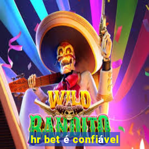 hr bet é confiável