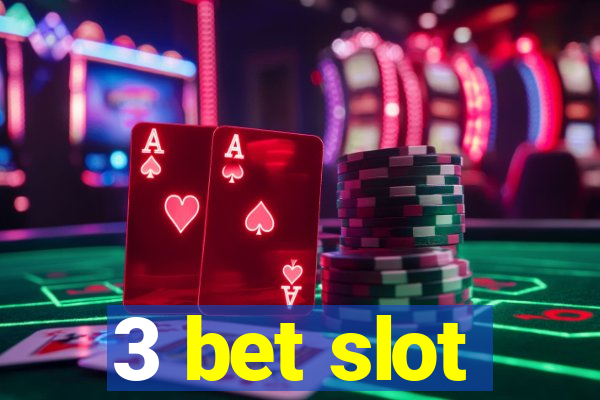 3 bet slot