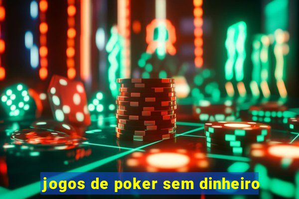 jogos de poker sem dinheiro