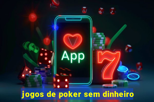 jogos de poker sem dinheiro