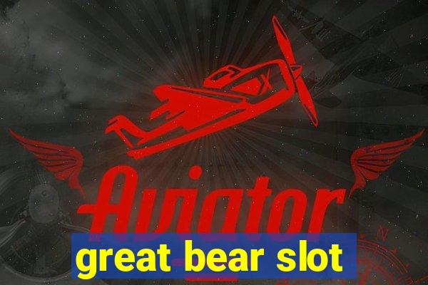 great bear slot