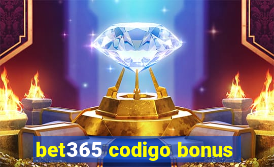 bet365 codigo bonus