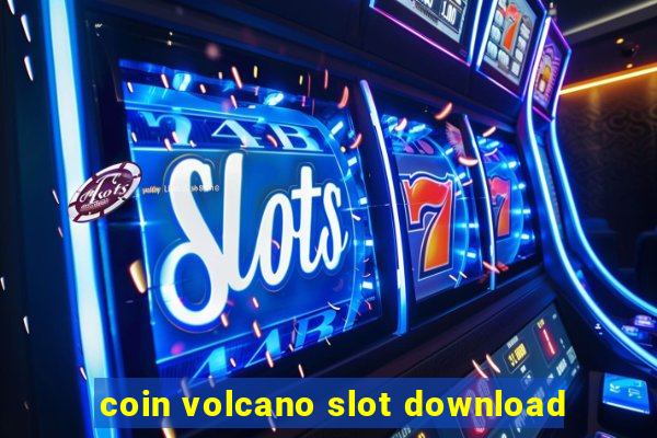 coin volcano slot download