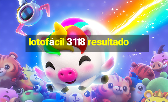 lotofácil 3118 resultado