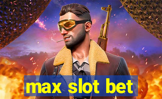 max slot bet