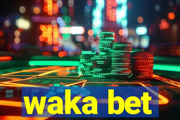 waka bet