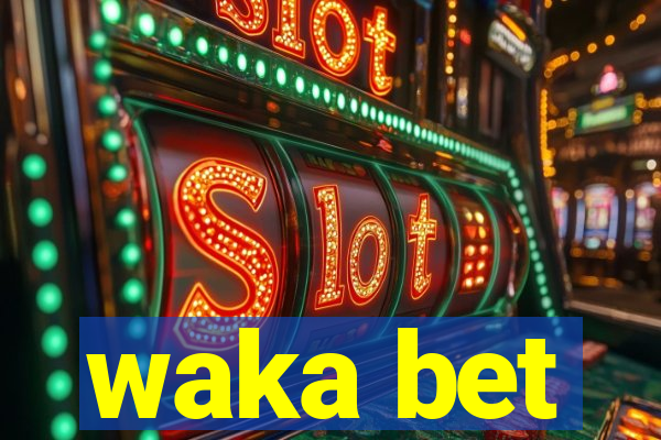 waka bet