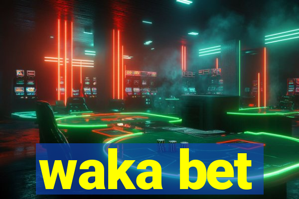 waka bet