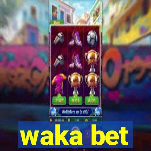 waka bet