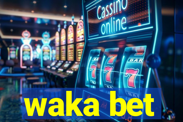 waka bet