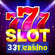 33t casino