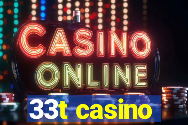 33t casino