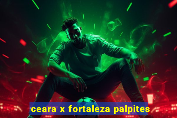 ceara x fortaleza palpites