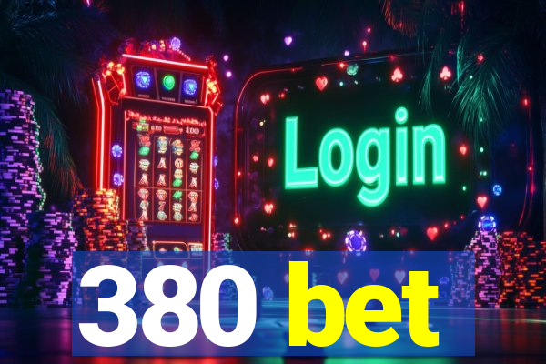 380 bet