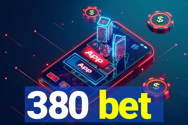 380 bet