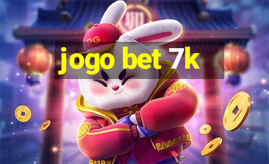 jogo bet 7k