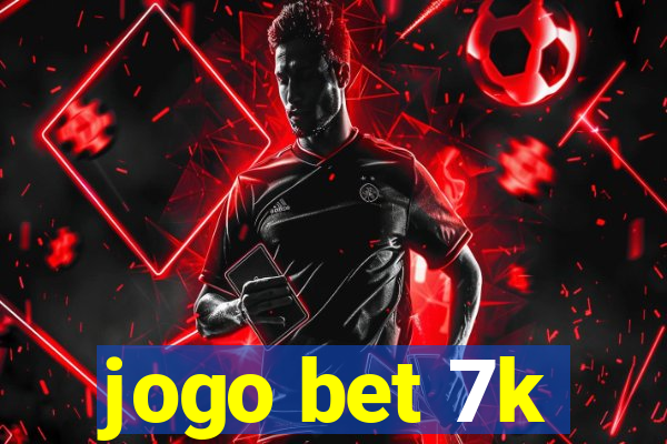 jogo bet 7k