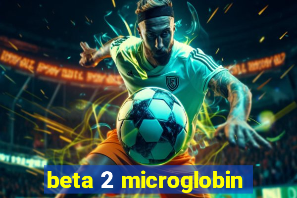 beta 2 microglobin