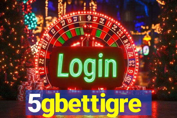 5gbettigre