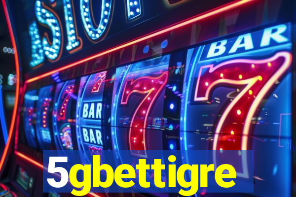 5gbettigre