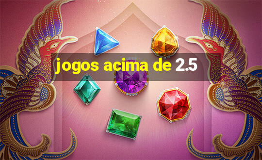 jogos acima de 2.5