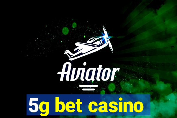 5g bet casino